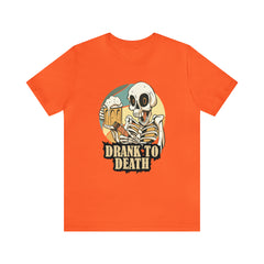 Skeleton Drank to Death Shirt | Drink Beer Unisex T-Shirt