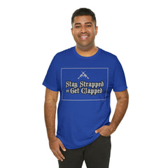 Stay Strapped or Get Clapped | Gun Firearms Self-Defense T-Shirt