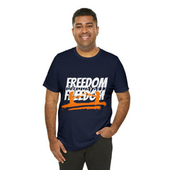 FREEDOM Shirt | Bold Statement Unisex T-Shirt