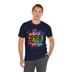 God Is Good All The Time Shirt | Faith In Fashion Unisex T-Shirt