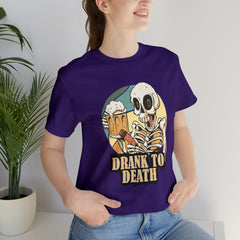 Skeleton Drank to Death Shirt | Drink Beer Unisex T-Shirt