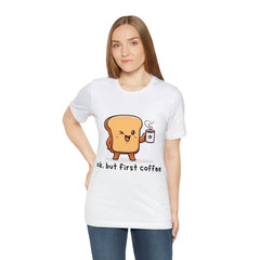 Ok, But First Coffee Shirt | Coffee Lover Unisex T-Shirt