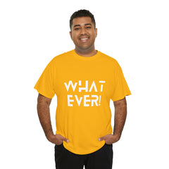 What Ever Shirt | Nonchalant Attitude Unisex T-shirt