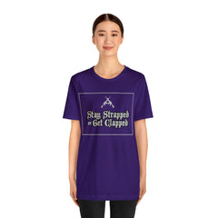 Stay Strapped or Get Clapped | Gun Firearms Self-Defense T-Shirt