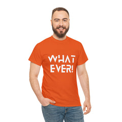 What Ever Shirt | Nonchalant Attitude Unisex T-shirt