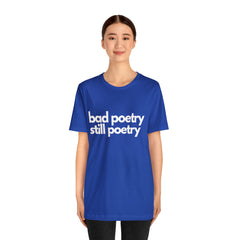 Bad Poetry Is Still Poetry Shirt | Bad Poetry Day T-Shirt