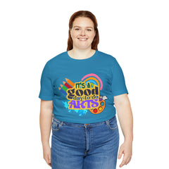 It's a Good Day to Do Arts Shirt | School Unisex T-Shirt