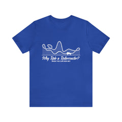Dirty Rollercoaster Joke Shirt | Why Ride a Rollercoaster When You Can Ride Me T-Shirt