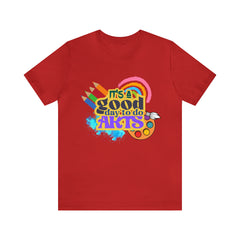 It's a Good Day to Do Arts Shirt | School Unisex T-Shirt