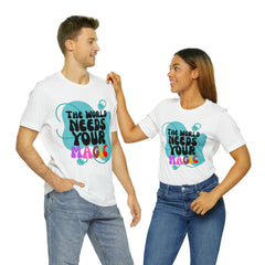 The World Needs Your Magic Shirt | Motivational Unisex T-Shirt