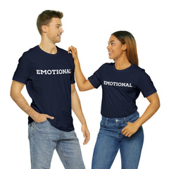 Emotional Funny Shirt | Hilarious Emotional Statement T-Shirt