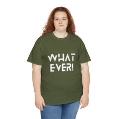 What Ever Shirt | Nonchalant Attitude Unisex T-shirt