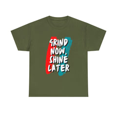 Grind Now, Shine Later Shirt | Hustler In Motion Unisex T-Shirt