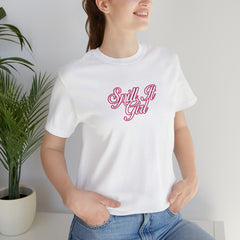 Spill the Tea Shirt | Spill it Girl Statement T-Shirt