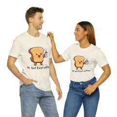 Ok, But First Coffee Shirt | Coffee Lover Unisex T-Shirt