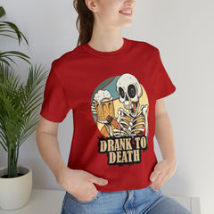 Skeleton Drank to Death Shirt | Drink Beer Unisex T-Shirt