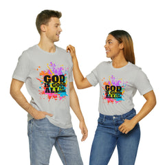 God Is Good All The Time Shirt | Faith In Fashion Unisex T-Shirt
