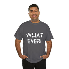 What Ever Shirt | Nonchalant Attitude Unisex T-shirt