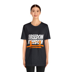 FREEDOM Shirt | Bold Statement Unisex T-Shirt