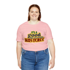 It's a Good Day to Study History Shirt | School Unisex T-Shirt