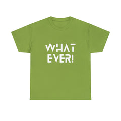 What Ever Shirt | Nonchalant Attitude Unisex T-shirt