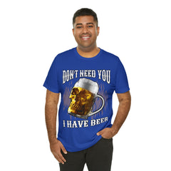 I Have Beer Shirt | Funny Drink Beer Unisex T-Shirt