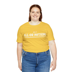 All or Nothing Shirt | F*ck it Unisex Statement T-Shirt