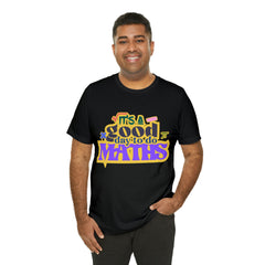 It's a Good Day to do Maths Shirt | School Unisex T-Shirt