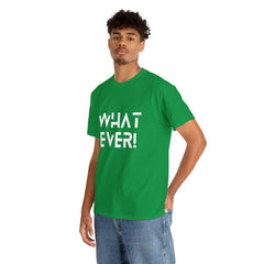 What Ever Shirt | Nonchalant Attitude Unisex T-shirt
