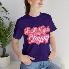 Slaying in Fourth Grade Shirt | Pink School Unisex T-Shirt