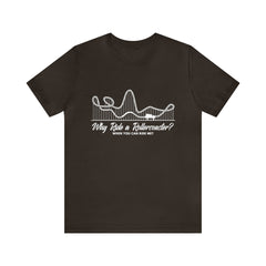 Dirty Rollercoaster Joke Shirt | Why Ride a Rollercoaster When You Can Ride Me T-Shirt