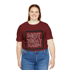 Not Today Karen Shirt | Millennial Collection Unisex T-Shirt