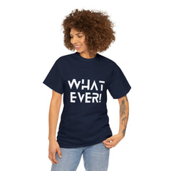 What Ever Shirt | Nonchalant Attitude Unisex T-shirt