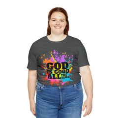 God Is Good All The Time Shirt | Faith In Fashion Unisex T-Shirt