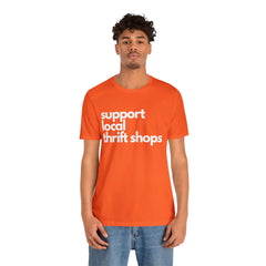 Support Local Thrift Shops Shirt | Local Thrift Store T-Shirt