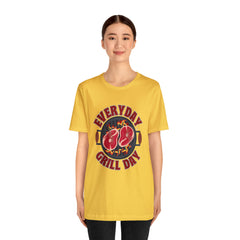 Everyday Grill Day Shirt | Grilling Meat Unisex T-Shirt