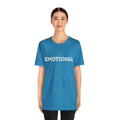 Emotional Funny Shirt | Hilarious Emotional Statement T-Shirt