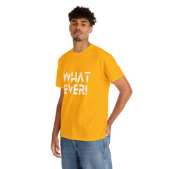 What Ever Shirt | Nonchalant Attitude Unisex T-shirt