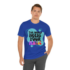 The World Needs Your Magic Shirt | Motivational Unisex T-Shirt