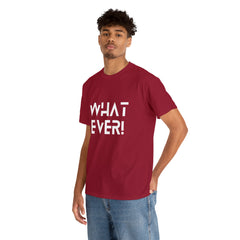 What Ever Shirt | Nonchalant Attitude Unisex T-shirt