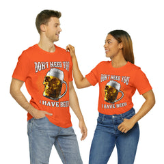 I Have Beer Shirt | Funny Drink Beer Unisex T-Shirt
