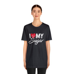 I Love My Sugar Shirt | Couple Love T-Shirt, Pair Girlfriend Boyfriend Matching Shirt