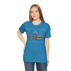 Stay Strapped or Get Clapped | Gun Firearms Self-Defense T-Shirt