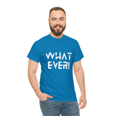 What Ever Shirt | Nonchalant Attitude Unisex T-shirt