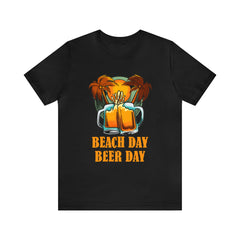 Beer Day Beach Day Shirt | Drink Beer Unisex T-Shirt