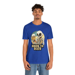 Skeleton Drank to Death Shirt | Drink Beer Unisex T-Shirt