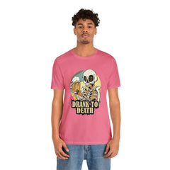 Skeleton Drank to Death Shirt | Drink Beer Unisex T-Shirt