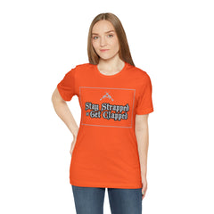 Stay Strapped or Get Clapped | Gun Firearms Self-Defense T-Shirt