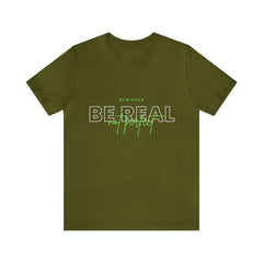 Reminder Be Real Not Perfect Shirt | Motivation Unisex T-Shirt