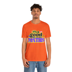 It's a Good Day to do Maths Shirt | School Unisex T-Shirt